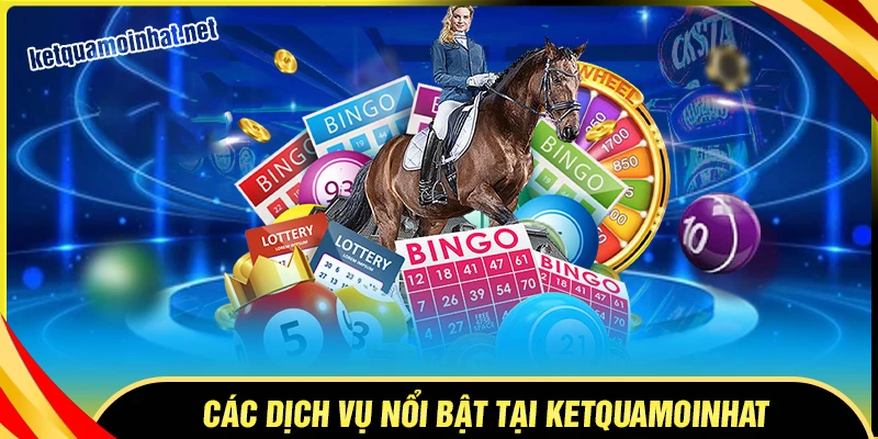 Khám phá những dịch vụ nổi bật tại KetQuaMoiNhat