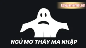 Luận Giải Chi Tiết Các Tình Huống Mơ Thấy Ma Nhập
