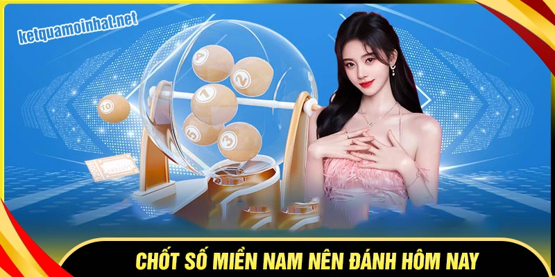 Chốt kết quả trực tiếp xổ số miền Nam hôm nay