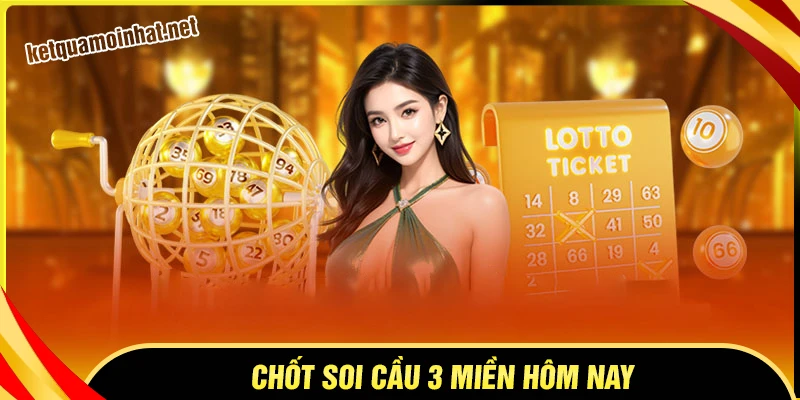 Chốt số đẹp 3 miền - Con lô thần tài đánh chiều nay