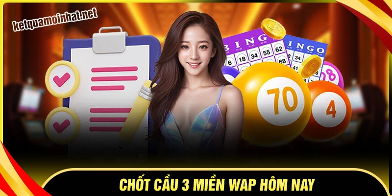 Chốt số VIP 3 miền soi cầu Wap