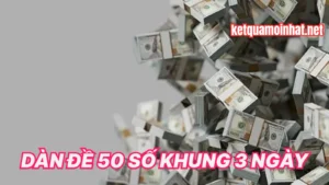 Tổng Quan Phương Pháp Dàn Đề 50 Số Khung 3 Ngày