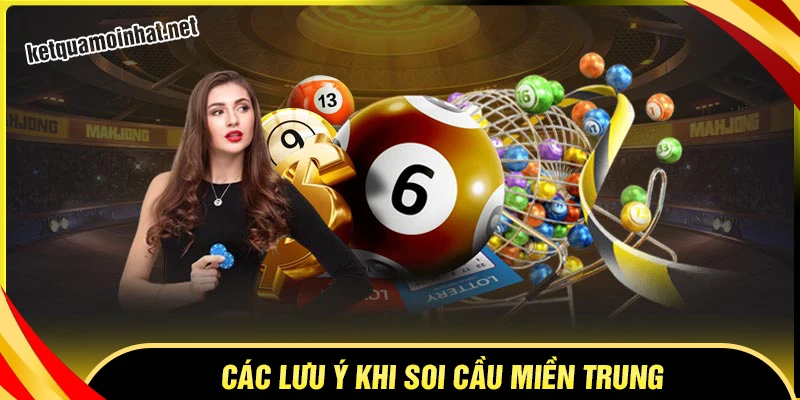 Những lưu ý quan trọng khi soi cầu miền Trung